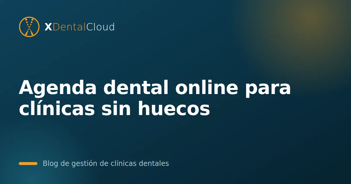 Agenda dental online para clínicas sin huecos