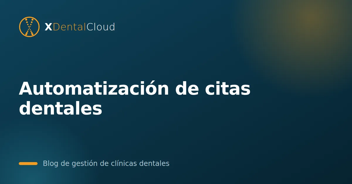 Automatización de citas dentales: aumenta la eficiencia de tu clínica