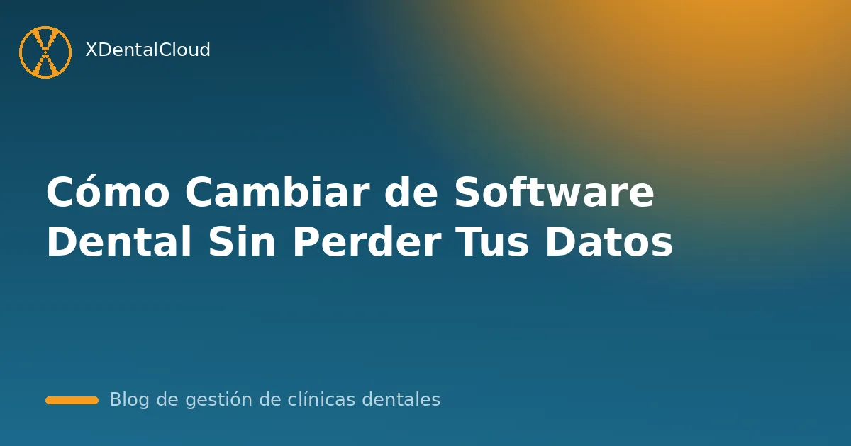 Cómo Cambiar de Software Dental Sin Perder Tus Datos