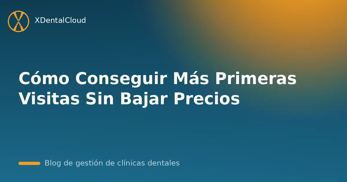 Cómo Conseguir Más Primeras Visitas Sin Bajar Precios