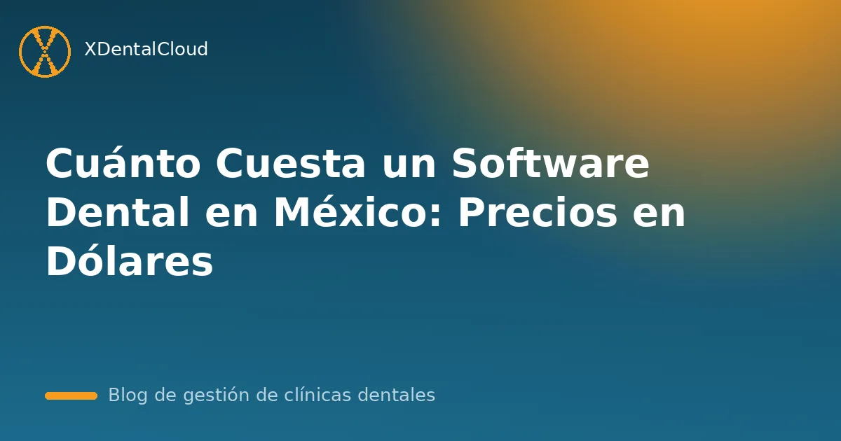 Cuánto Cuesta un Software Dental en México: Precios en Dólares