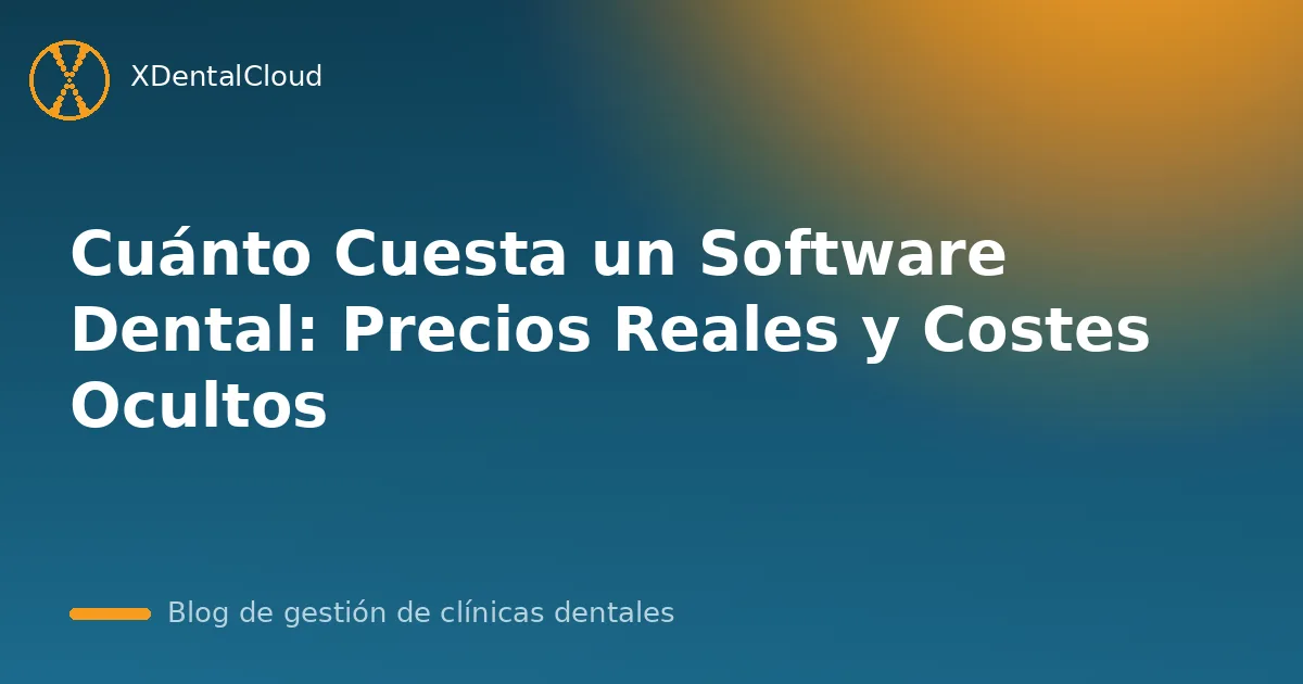 Cuánto Cuesta un Software Dental: Precios Reales y Costes Ocultos
