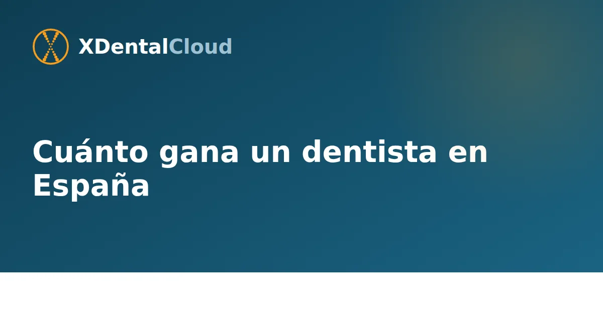 Cuánto gana un dentista en España
