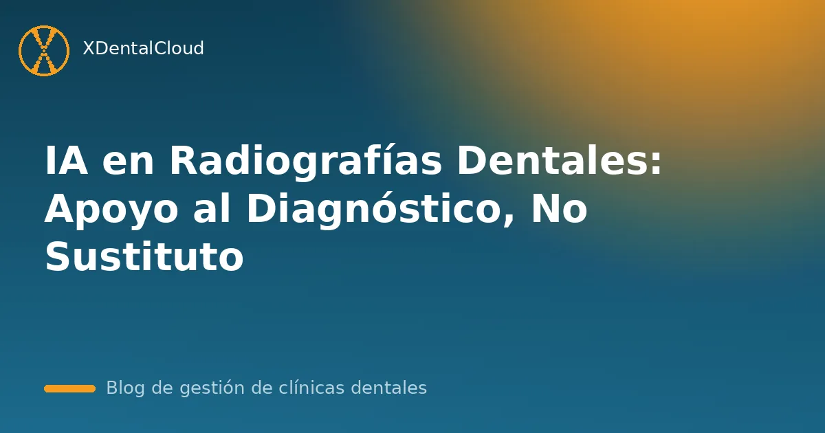 IA en Radiografías Dentales: Apoyo al Diagnóstico, No Sustituto