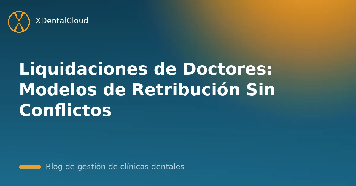 Liquidaciones de Doctores: Modelos de Retribución Sin Conflictos