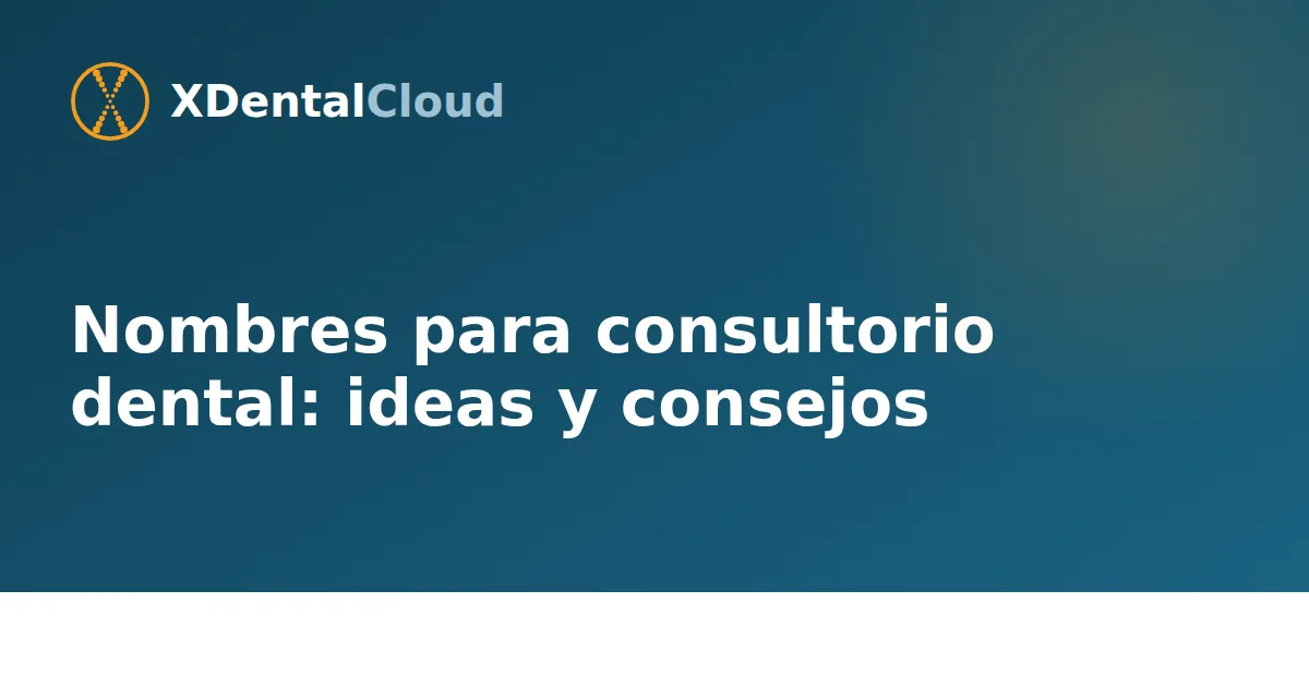 Nombres para consultorio dental: ideas y consejos
