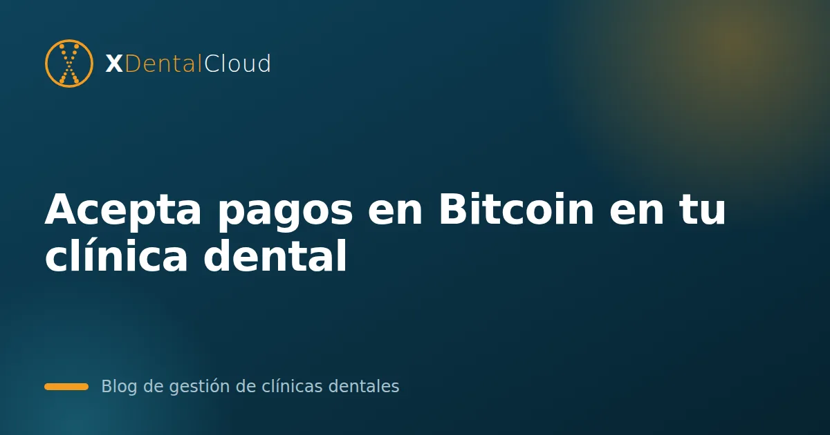 Acepta pagos en Bitcoin en tu clínica dental fácilmente