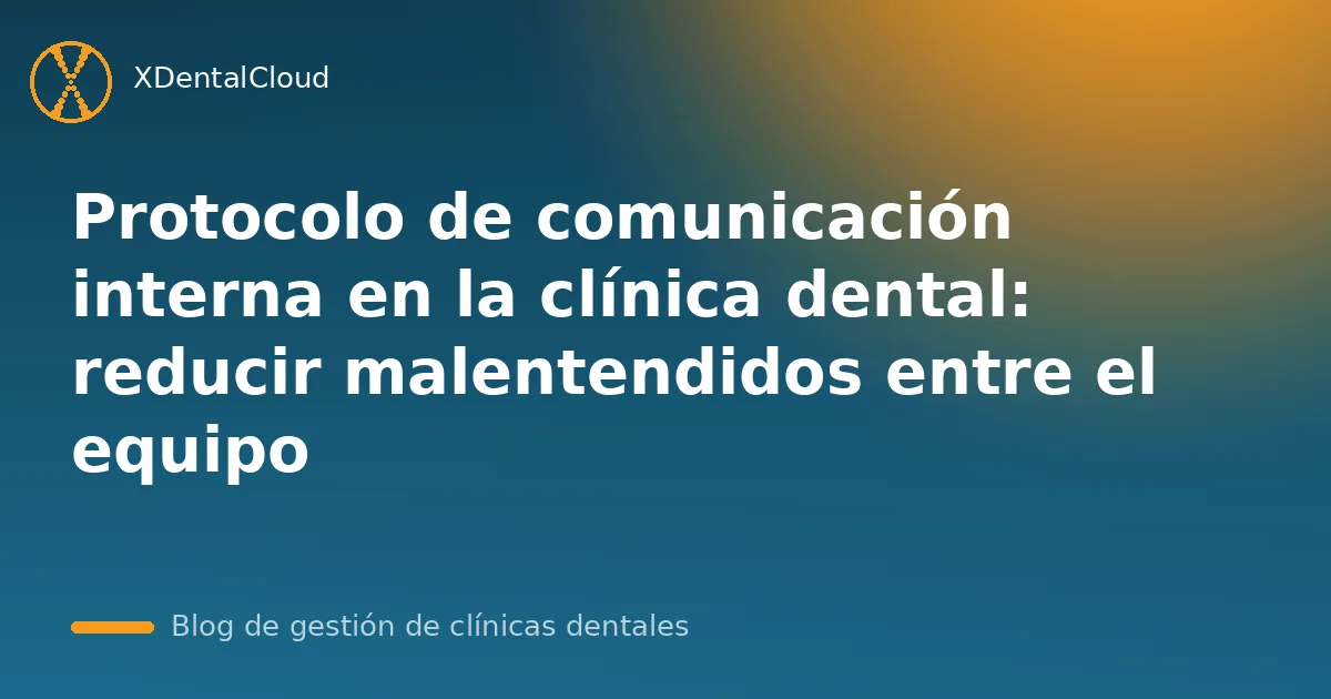 Protocolo de comunicación interna en la clínica dental: reducir malentendidos entre el equipo