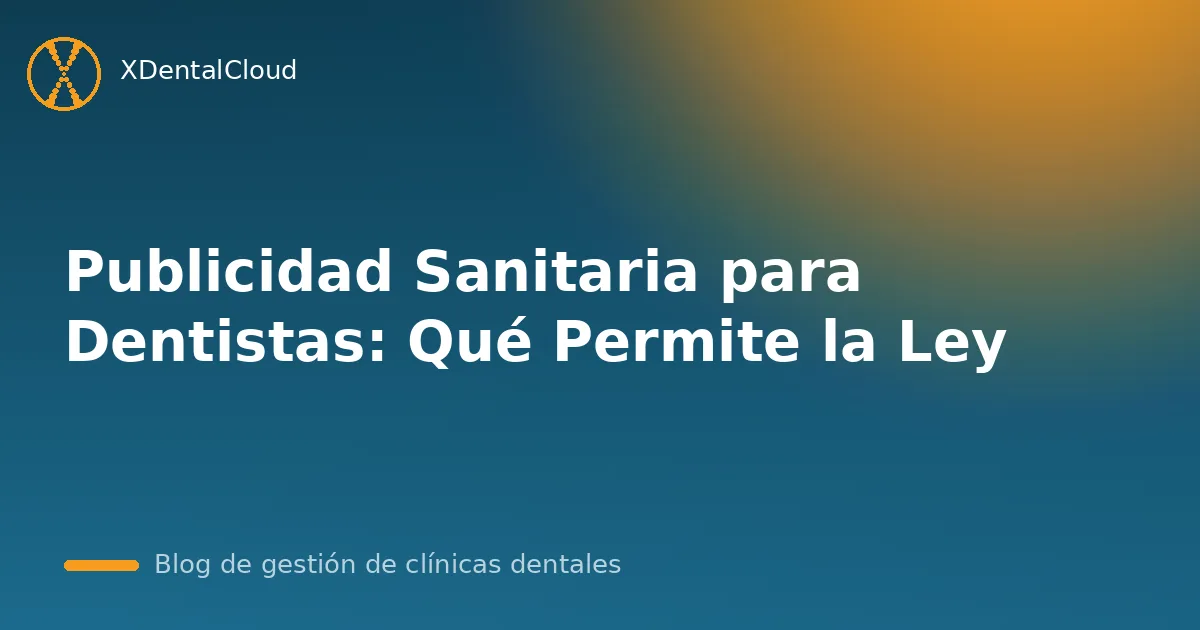 Publicidad Sanitaria para Dentistas: Qué Permite la Ley