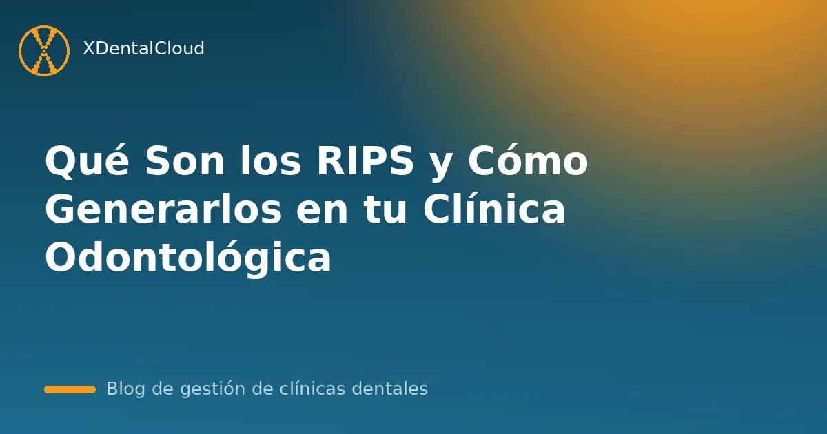 Qué Son los RIPS y Cómo Generarlos en tu Clínica Odontológica