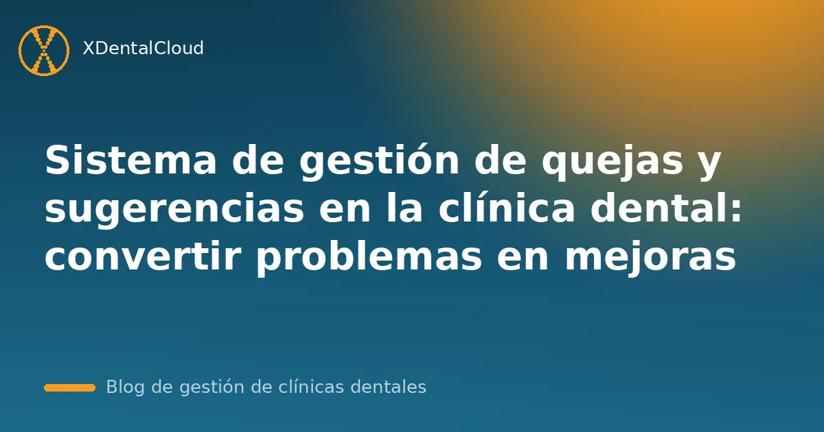 Sistema de gestión de quejas y sugerencias en la clínica dental: convertir problemas en mejoras