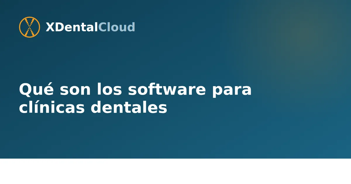 Qué son los software para clínicas dentales