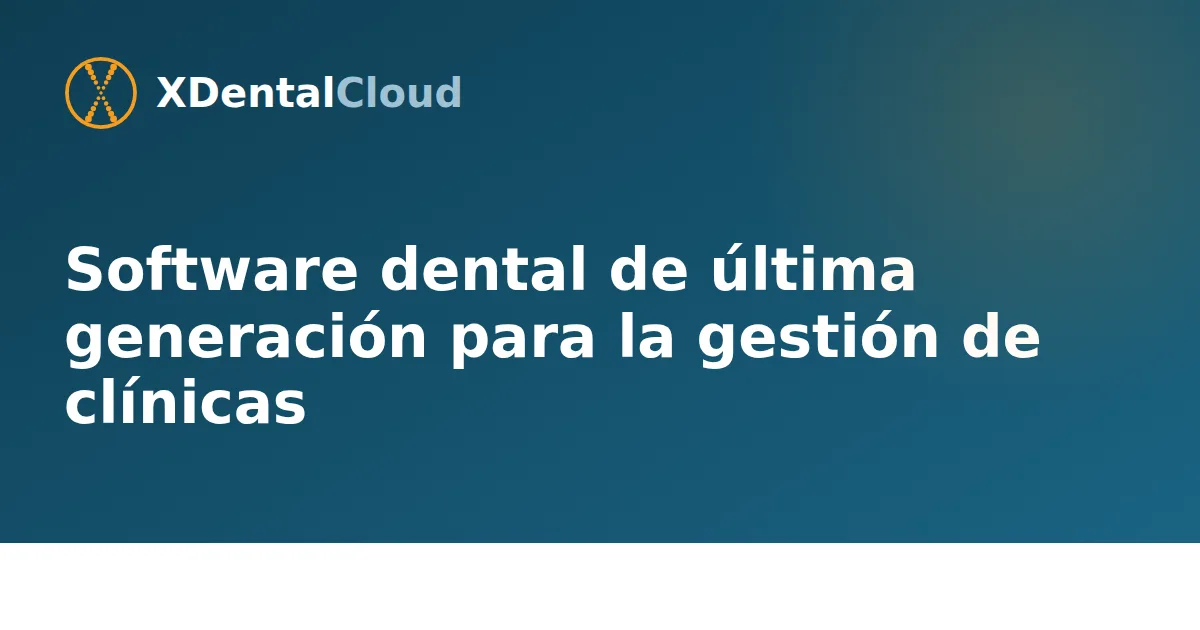Software dental de última generación para la gestión de clínicas