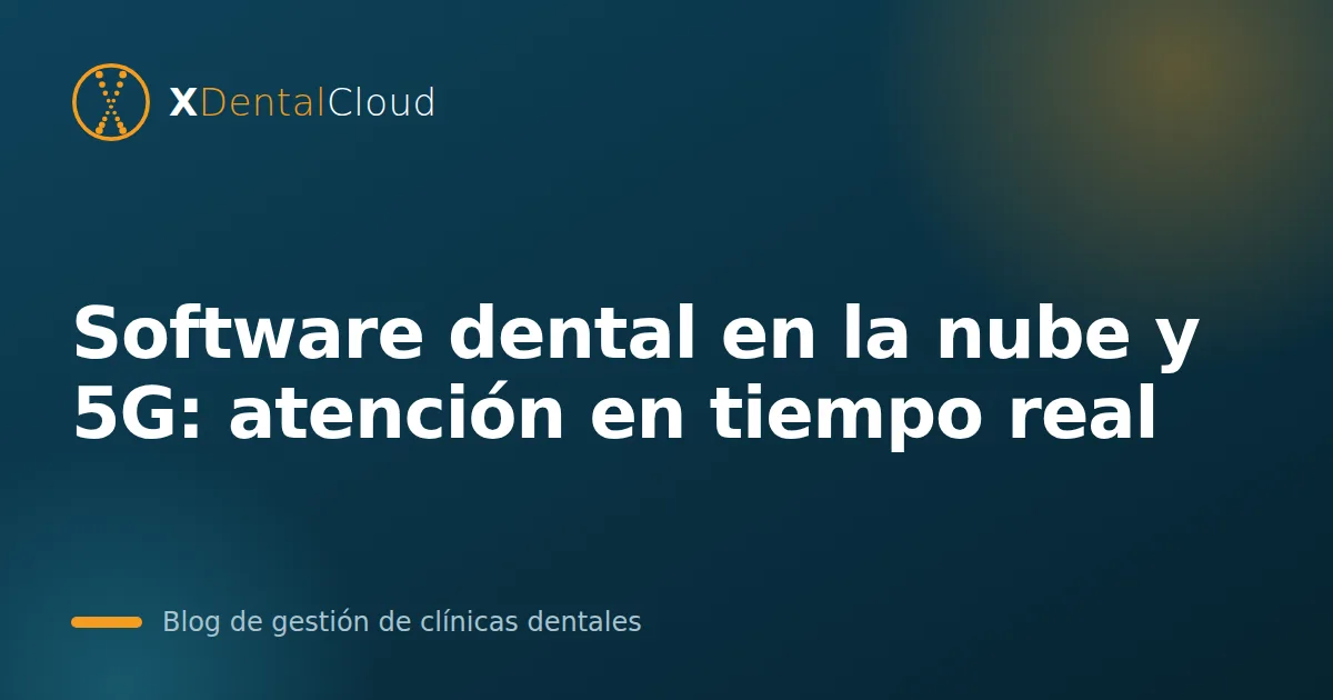 Software dental en la nube y 5G: atención en tiempo real