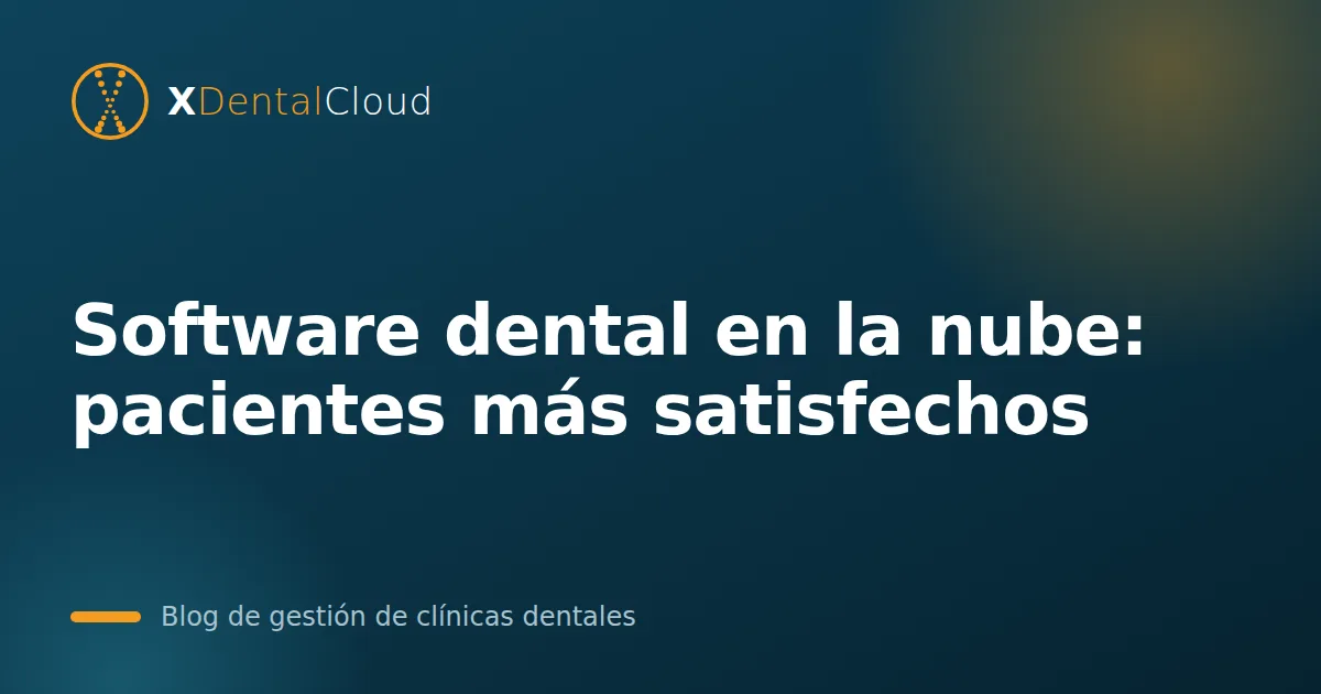 Software dental en la nube: pacientes más satisfechos