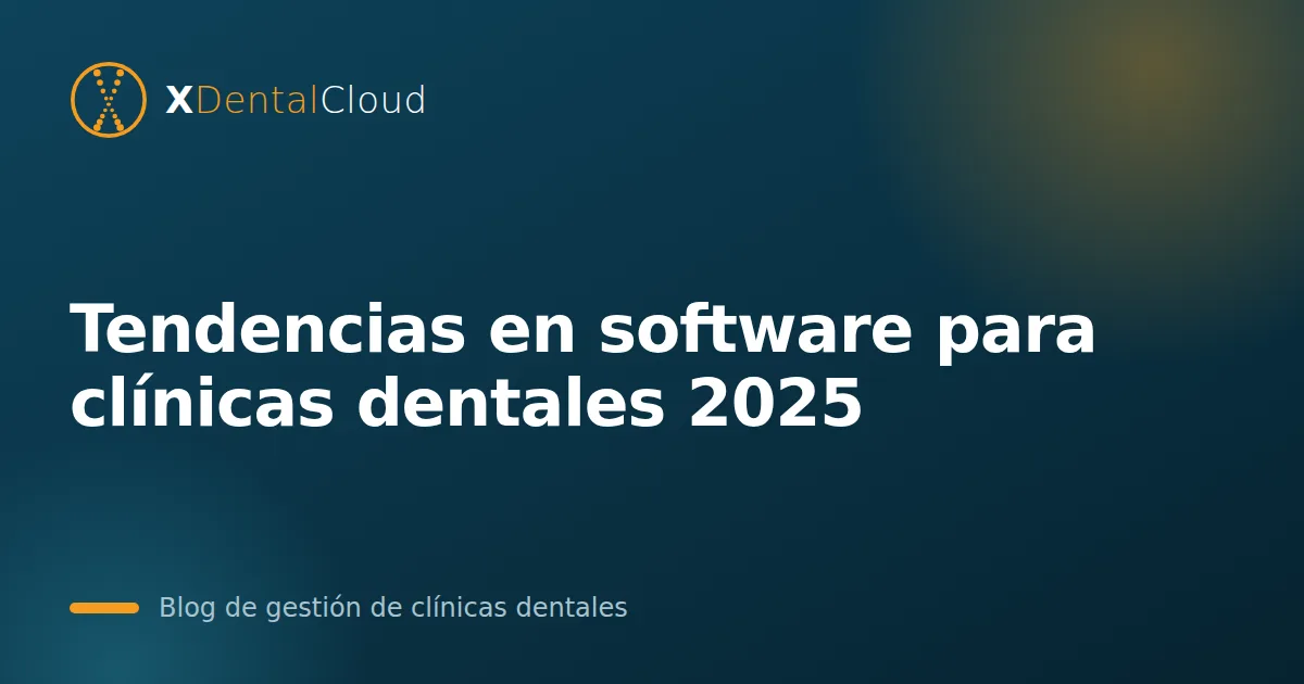 Tendencias en software para clínicas dentales 2025